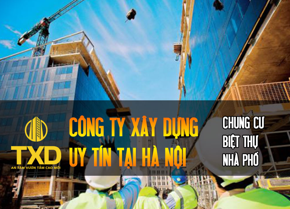 Công ty xây dựng nhà ở, nhà biệt thự Uy Tín tại Hà Nội